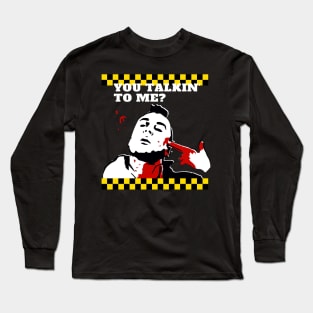 You Talkin' To ME? Long Sleeve T-Shirt